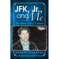 JFK, Jr., and Me: The Other Side of Camelot - Paperback