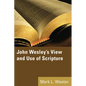 John Wesley's View and Use of Scripture - Paperback