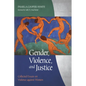 Gender, Violence, and Justice: Collected Essays on Violence Against Women - Paperback