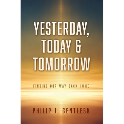 Yesterday, Today & Tomorrow: Finding Our Way Back Home - Paperback