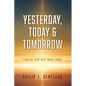 Yesterday, Today & Tomorrow: Finding Our Way Back Home - Paperback