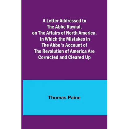 A Letter Addressed to the Abbe Raynal, on the Affairs of North America, in Which the Mistakes in the Abbe's Account of the Revolution of America Are C - Paperback