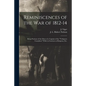 Reminiscences of the War of 1812-14 [microform]: Being Portions of the Diary of a Captain of the "Voltigeurs Canadiens" While in Garrison at Kingston, - Paperback