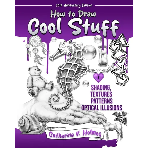 How to Draw Cool Stuff: Shading, Textures and Optical Illusions: 10th Anniversary Edition - Paperback