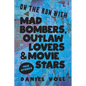 On the Run with Mad Bombers, Outlaw Lovers & Movie Stars: True Stories - Paperback