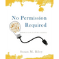 No Permission Required: Bringing S.T.E.A.M. to Life in K-12 Schools - Paperback
