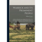 Warrick and its Prominent People: A History of Warrick County, Indiana From the Time of its Organization and Settlement, With Biographical Sketches of - Paperback