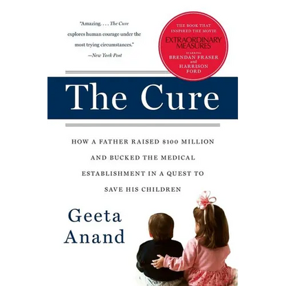The Cure: How a Father Raised $100 Million--And Bucked the Medical Establishment--In a Quest to Save His Children - Paperback