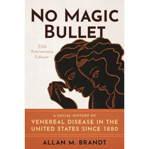 No Magic Bullet: A Social History of Venereal Disease in the United States Since 1880- 35th Anniversary Edition - Paperback