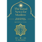 The Good News for Muslims: Quranic Quotations from the Four Gospels - Paperback