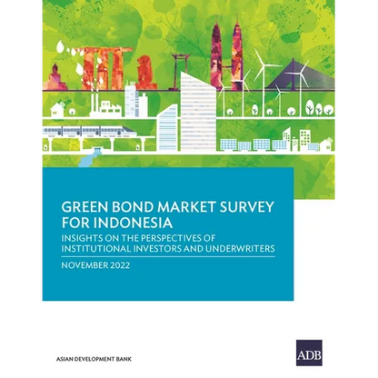 Green Bond Market Survey for Indonesia: Insights on the Perspectives of Institutional Investors and Underwriters - Paperback
