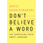 Don't Believe a Word: The Surprising Truth about Language - Hardcover