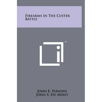 Firearms In The Custer Battle - Hardcover