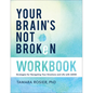 Your Brain's Not Broken Workbook: Strategies for Navigating Your Emotions and Life with ADHD - Paperback