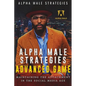 Alpha Male Strategies Advanced Game: Maintaining The Attachment in the Social Media Age - Paperback
