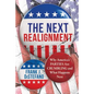 The Next Realignment: Why America's Parties Are Crumbling and What Happens Next - Hardcover