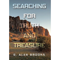 Searching for Truth and Treasure: An Adventure into a World of Treasure and Treachery - Hardcover
