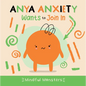 Anya Anxiety Wants to Join in - Library Binding