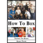 How To Box: A Boxing and Training Handbook - Paperback