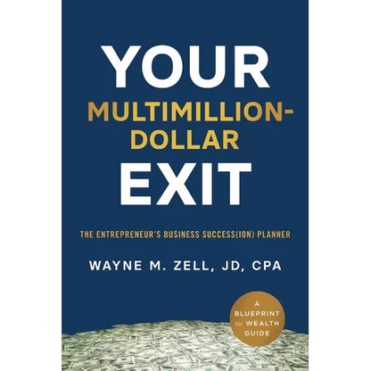 Your Multimillion-Dollar Exit: The Entrepreneur's Business Success(ion) Planner: A Blueprint for Wealth Guide - Paperback