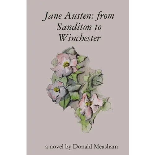 Jane Austen: from Sanditon to Winchester - Paperback