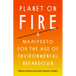 Planet on Fire: A Manifesto for the Age of Environmental Breakdown - Hardcover