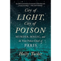 City of Light, City of Poison: Murder, Magic, and the First Police Chief of Paris - Paperback