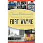 Classic Restaurants of Fort Wayne - Hardcover