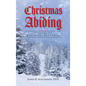 Christmas Abiding: Stories of Blessings Bestowed - Hardcover