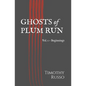 Ghosts of Plum Run: Vol. 1 - Beginnings - Paperback