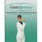 Grantepreneur: Getting Started in a Grant Career and Business - Paperback