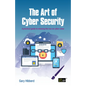 The Art of Cyber Security: A practical guide to winning the war on cyber crime - Paperback