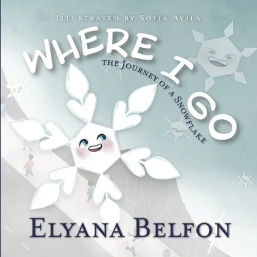 Where I Go: Journey of a Snowflake - Paperback
