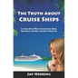The Truth About Cruise Ships: A Cruise Ship Officer Survives the Work, Adventure, Alcohol, and Sex of Ship Life - Paperback