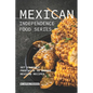 Mexican Independence Food Series: Set Yourself Free with 40 Unique Mexican Recipes - Paperback