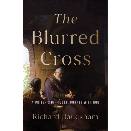 The Blurred Cross: A Writer's Difficult Journey with God - Paperback