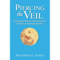 Piercing the Veil: Comparing Science and Mysticism as Ways of Knowing Reality - Paperback