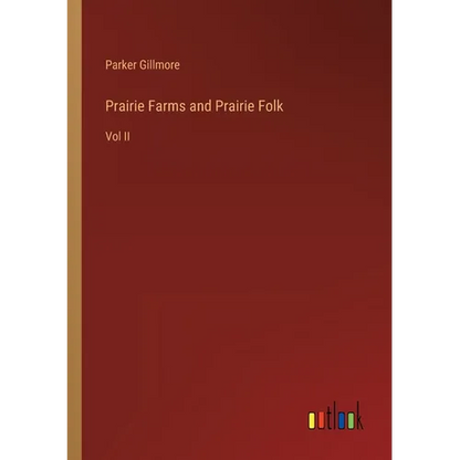 Prairie Farms and Prairie Folk: Vol II - Paperback