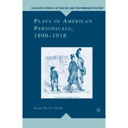 Plays in American Periodicals, 1890-1918 - Paperback