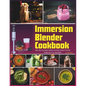 Immersion Blender Cookbook: 100 Soup, Sauce, Dip, Spread, Smoothie, and Dessert Recipes for Getting the Most Out of Your Hand Blender - Paperback