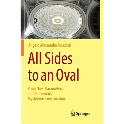 All Sides to an Oval: Properties, Parameters, and Borromini's Mysterious Construction - Paperback