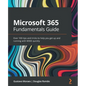 Microsoft 365 Fundamentals Guide: Over 100 tips and tricks to help you get up and running with M365 quickly - Paperback