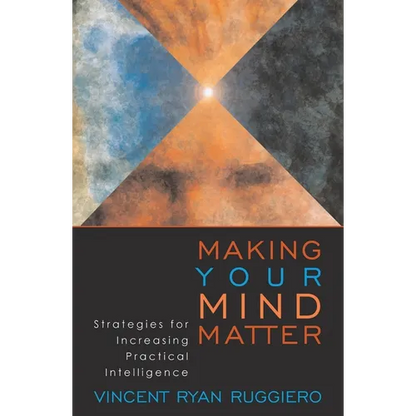 Making Your Mind Matter: Strategies for Increasing Practical Intelligence - Paperback