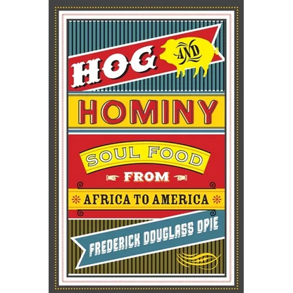 Hog and Hominy: Soul Food from Africa to America - Paperback