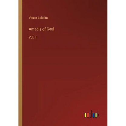 Amadis of Gaul: Vol. III - Paperback