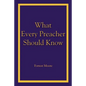 What Every Preacher Should Know - Paperback