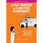 Sole Trader or Limited Company?: Which to choose, why and the benefits and pitfalls of both - Paperback