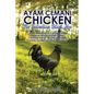 Ayam Cemani Chicken - The Indonesian Black Hen. A complete owner's guide to this rare pure black chicken breed. Covering History, Buying, Housing, Fee - Paperback
