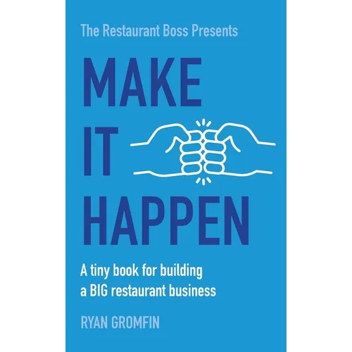 Make It Happen: A tiny book for building a BIG restaurant business - Hardcover
