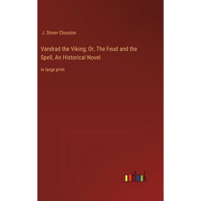 Vandrad the Viking; Or, The Feud and the Spell, An Historical Novel: in large print - Hardcover